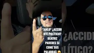 Amlo ¿accidente político? Beatriz Paredes se come sus palabras