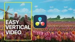 Easily Edit VERTICAL VIDEO in DaVinci Resolve 18