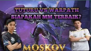 TUTURU VS WARPATH SIAPAKAH MOSKOV TERBAIK MENURUT KALIAN?
