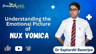 Understanding the Emotional Picture of Nux Vomica | Dr. Saptarshi's Expert Analysis