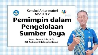 Koneksi antar materi 3.2 Pemimpin dalam Pengelolaan Sumber Daya