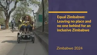 Equal Zimbabwe: Leaving no place and no one behind for an inclusive Zimbabwe [colour grade]
