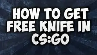 [CSGO] HOW TO GET A FREE KNIFE IN UNDER 5 MINUTES!!!