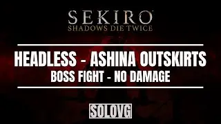 SEKIRO - Headless (No Damage) - Ashina Outskirts