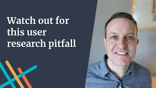 Watch Out for This User Research Pitfall