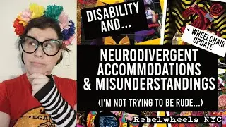 neurodivergent accommodations & misunderstandings + wheelchair updatE