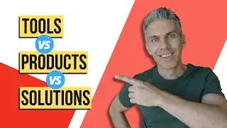 Tools VS Products VS Solutions - Know What You Are Talking About