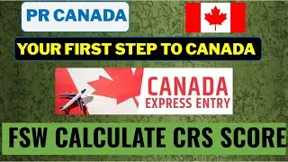 Your First step to Canada PR   Foreign Skilled Worker FSW Express Entry   Migrate to Canada on PR