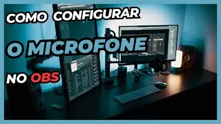 COMO CONFIGURAR O MICROFONE NO OBS