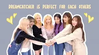 Dreamcatcher (드림캐쳐) perfect for each others