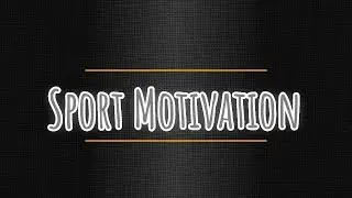 Dmitro Khatskevych - Sport Motivation