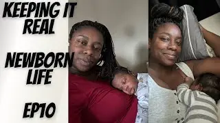 KEEPIN IT REAL EP 10: NEWBORN LIFE