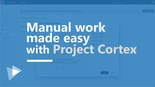 How Project Cortex Makes Manual Work Easy | Webinar Clip