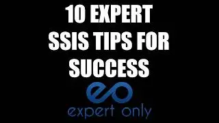 SSIS 10 Experts Tips From Real Projects