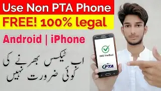 How to use Non-PTA phone FREE! |  Verify android and iPhone legally