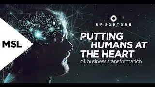 Highlights - Putting Humans at the Heart of Business Transformation, MSL UK