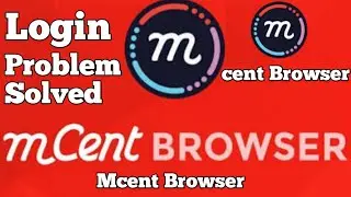 Mcent Browser Unable To Process Your Request At Time || Mcent Browser Login problem solved