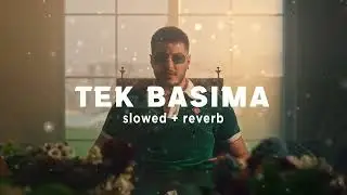 Semicenk - Tek Başıma (Slowed + Reverb) Sözleri