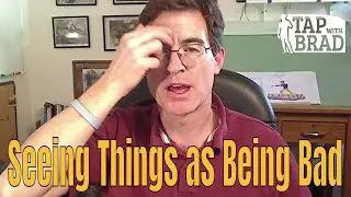 Seeing Things as Bad - EFT with Brad Yates