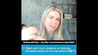 Applying Lean Six Sigma with Kelsey Binkley - Quality Improvement Specialist