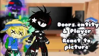 ||GC||Doors entity & Player||react to picture||I'm very lazy;-;