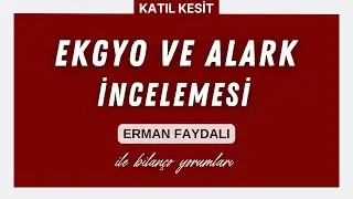 #EKGYO ve #ALARK Bilanço Yorumları