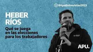 Heber Rìos: qué se juega en las elecciones para los trabajadores