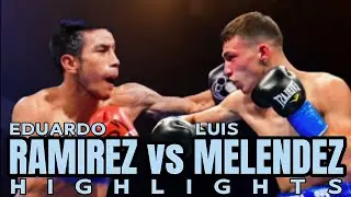 Eduardo Ramirez vs Luis Melendez Highlights / Boxing