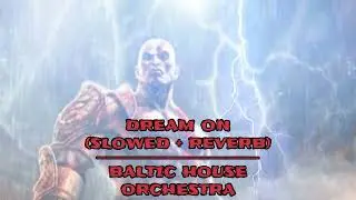 DREAM ON (slowed + reverb) - Baltic House Orchestra