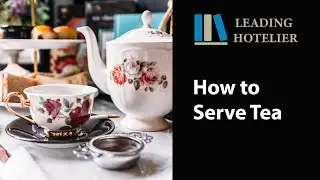 HOW TO SERVE TEA - Food and Beverage Service Training #13