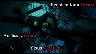 Requiem for a Dream [Análisis] - Yisus Analiza