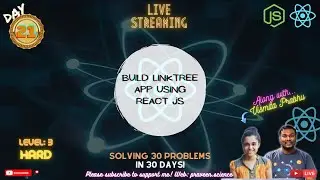 Day 21: Solving 30 Problems in 30 Days | Build LinkTree App using React JS | Praveen Kumar | Vismita