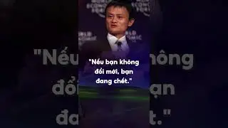 10 câu nói nổi tiếng của Jack Ma