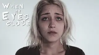 When My Eyes Close (2018)