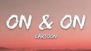 Cartoon feat. Daniel Levi - On & On (With Lyrics)