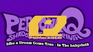 Like A Dream Come True - In the Labyrinth - Persona Q Shadow of the Labyrinth