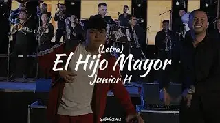 Junior H - El Hijo Mayor (Video/Letra)