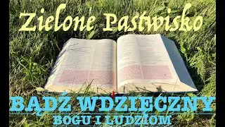 Zielone Pastwisko 13.11.2024 - „BĄDŹ WDZIĘCZNY BOGU I LUDZIOM