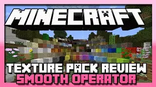 Minecraft Texturepack Review- Smooth Operator