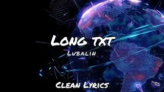 Lubalin - long txt (Clean Lyrics)