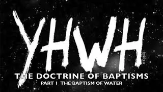 THE DOCTRINE OF BAPTISMS- PART 1 (THE BAPTISM OF WATER)