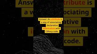What is an Attribute in CSharp? DotNet Interview Question 50 of 100: