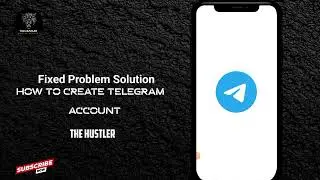 Create Telegram Account // Fixed Solution//  How To Create Telegram Account 2024  // The Hustler