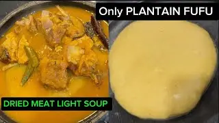 Pretty Sarah is live |PLANTAIN FUFU & DRIED/SMOKED MEAT LIGHT SOUP from scratch 