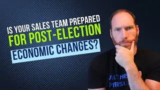 Is Your Sales Team Prepared for Post-Election Economic Changes?