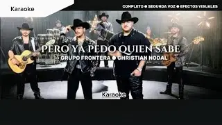 Ya Pedo Quien Sabe - Grupo Frontera & Christian Nodal (Karaoke) ESTRENO 2024 🏜💥❤️‍🔥🔥
