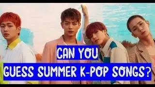 Can you guess Summer K-Pop songs?