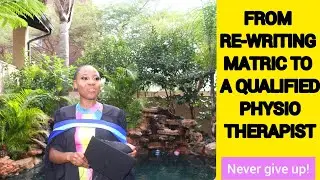 I DID MY MATRIC TWICE AND NOW I AM A PHYSIOTHERAPIST  *Upgrading and re-writing*