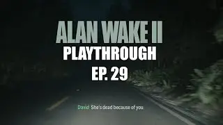 Alan Wake 2 - Playthrough Part 29 - Scratchy