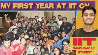MY FIRST YEAR AT IIT GANDHINAGAR | OM GUPTA